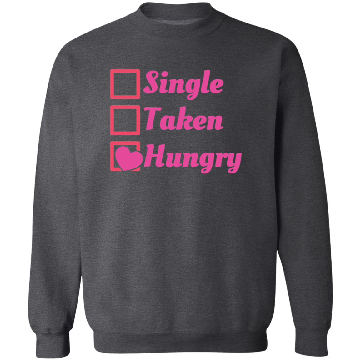 Single Taken Hungry Sweatshirt