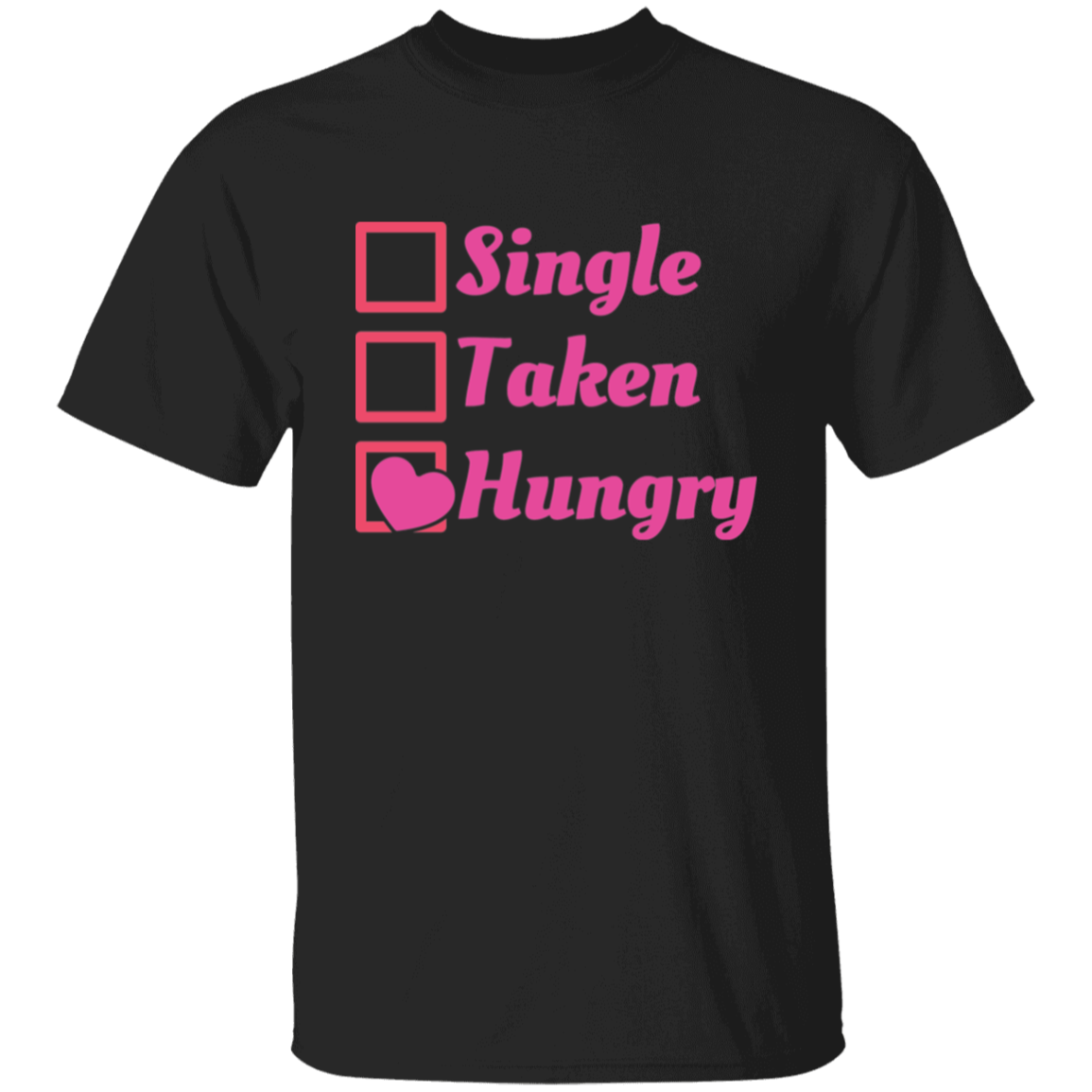 Single Taken Hungry T-Shirt