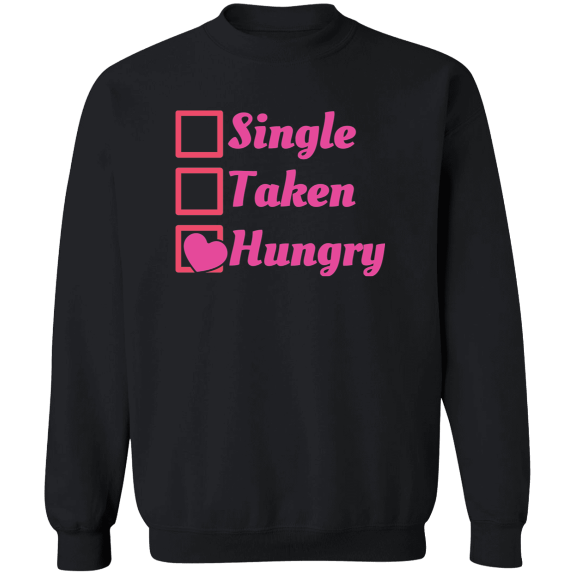 Single Taken Hungry Sweatshirt