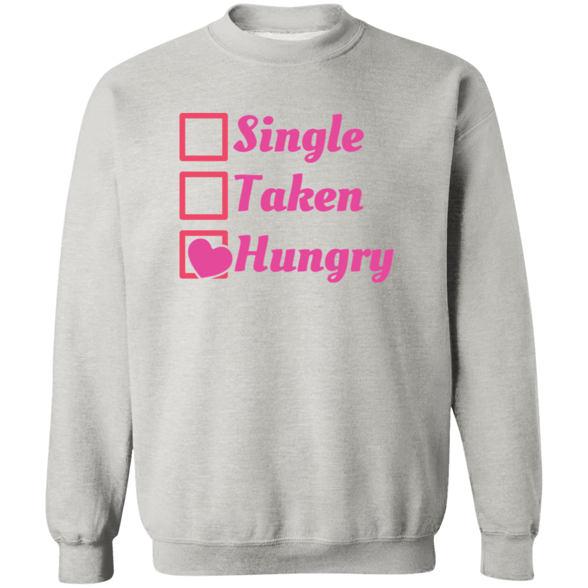 Single Taken Hungry Sweatshirt