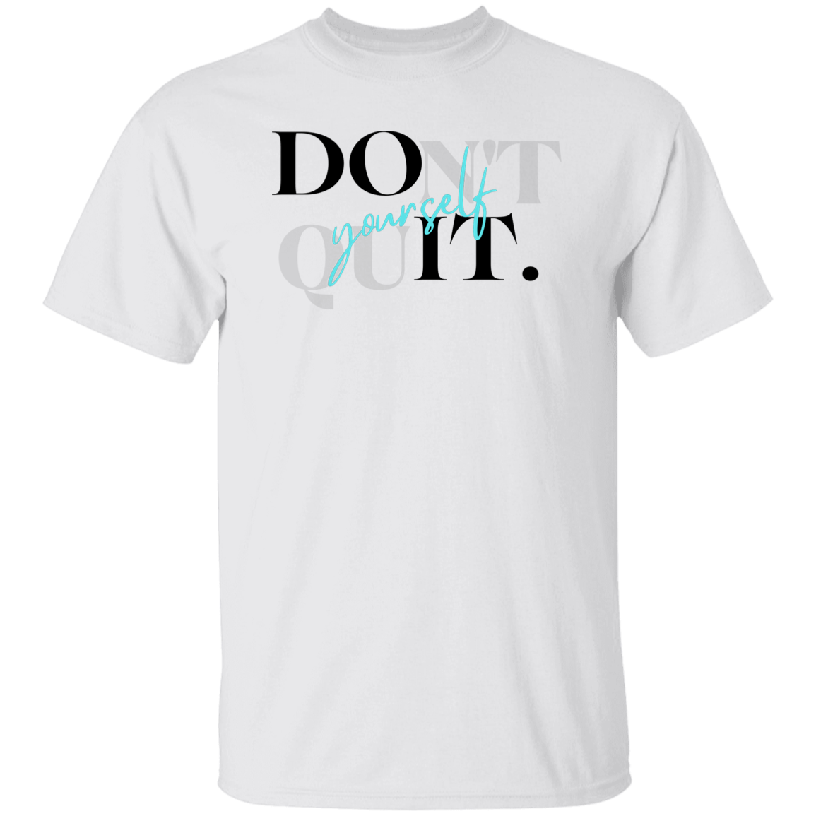 Don't Quit T-Shirt