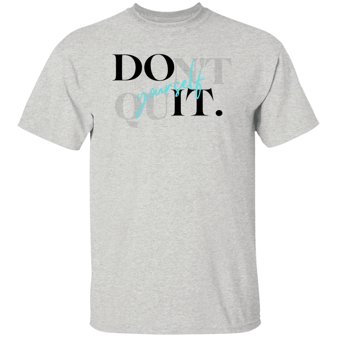 Don't Quit T-Shirt