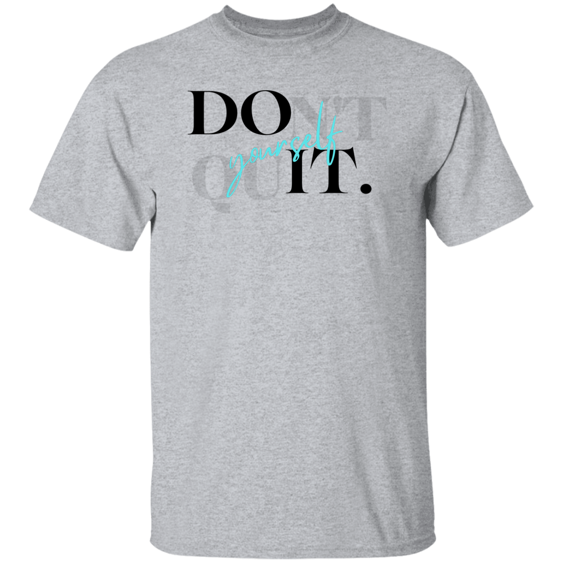 Don't Quit T-Shirt