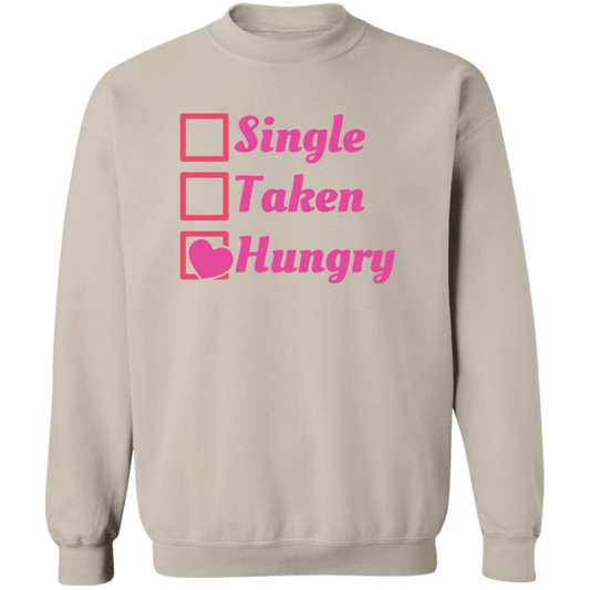 Single Taken Hungry Sweatshirt