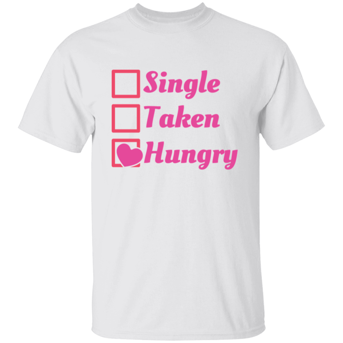 Single Taken Hungry T-Shirt