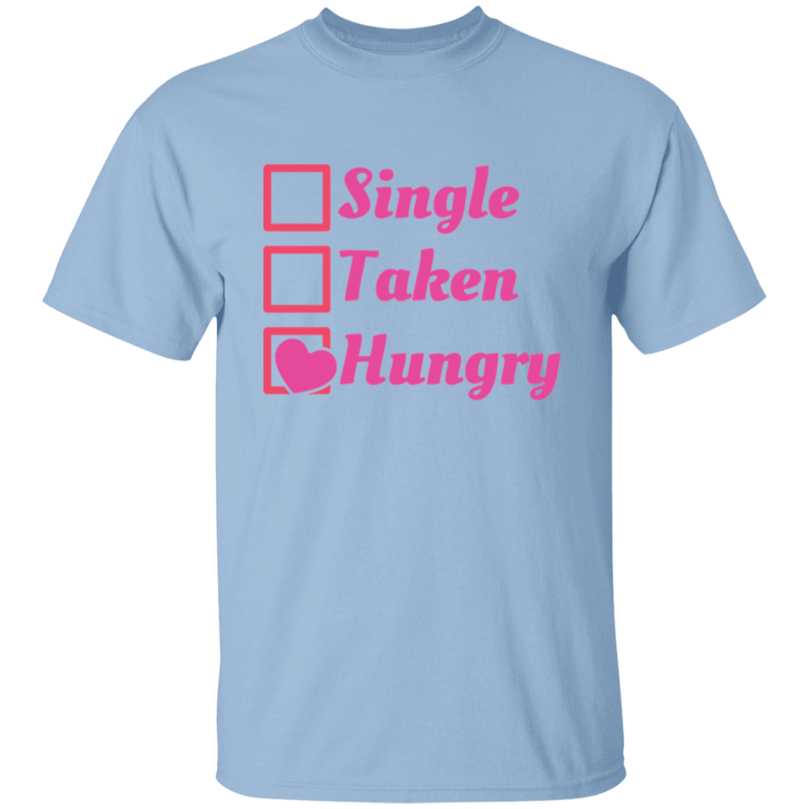 Single Taken Hungry T-Shirt