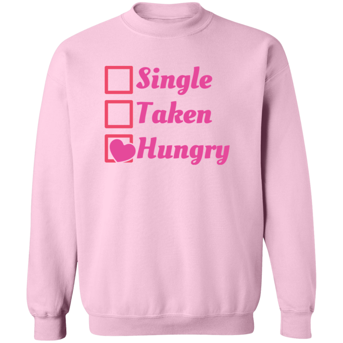 Single Taken Hungry Sweatshirt