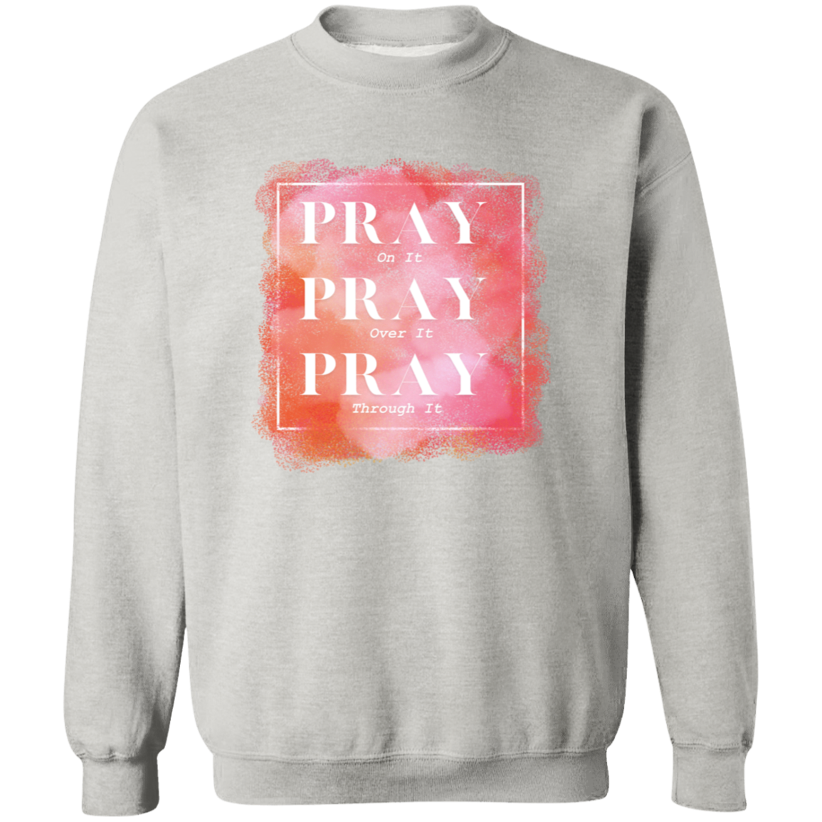 Pray Sweatshirt