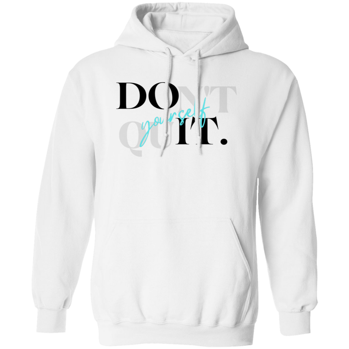 Don't Quit Hoodie