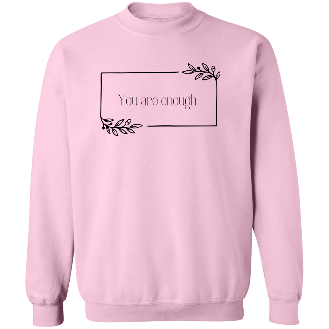 You Are ENOUGH Sweatshirt