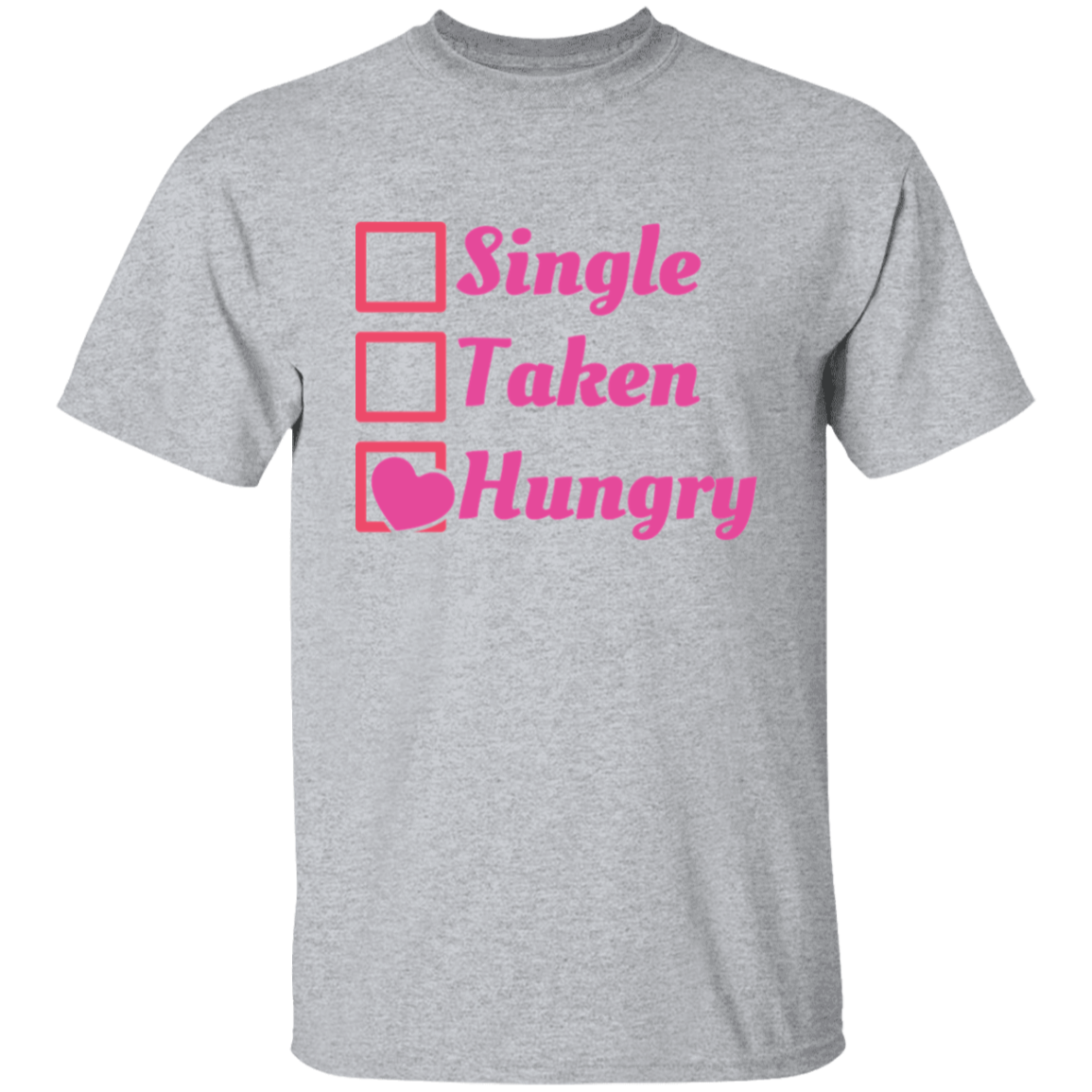 Single Taken Hungry T-Shirt