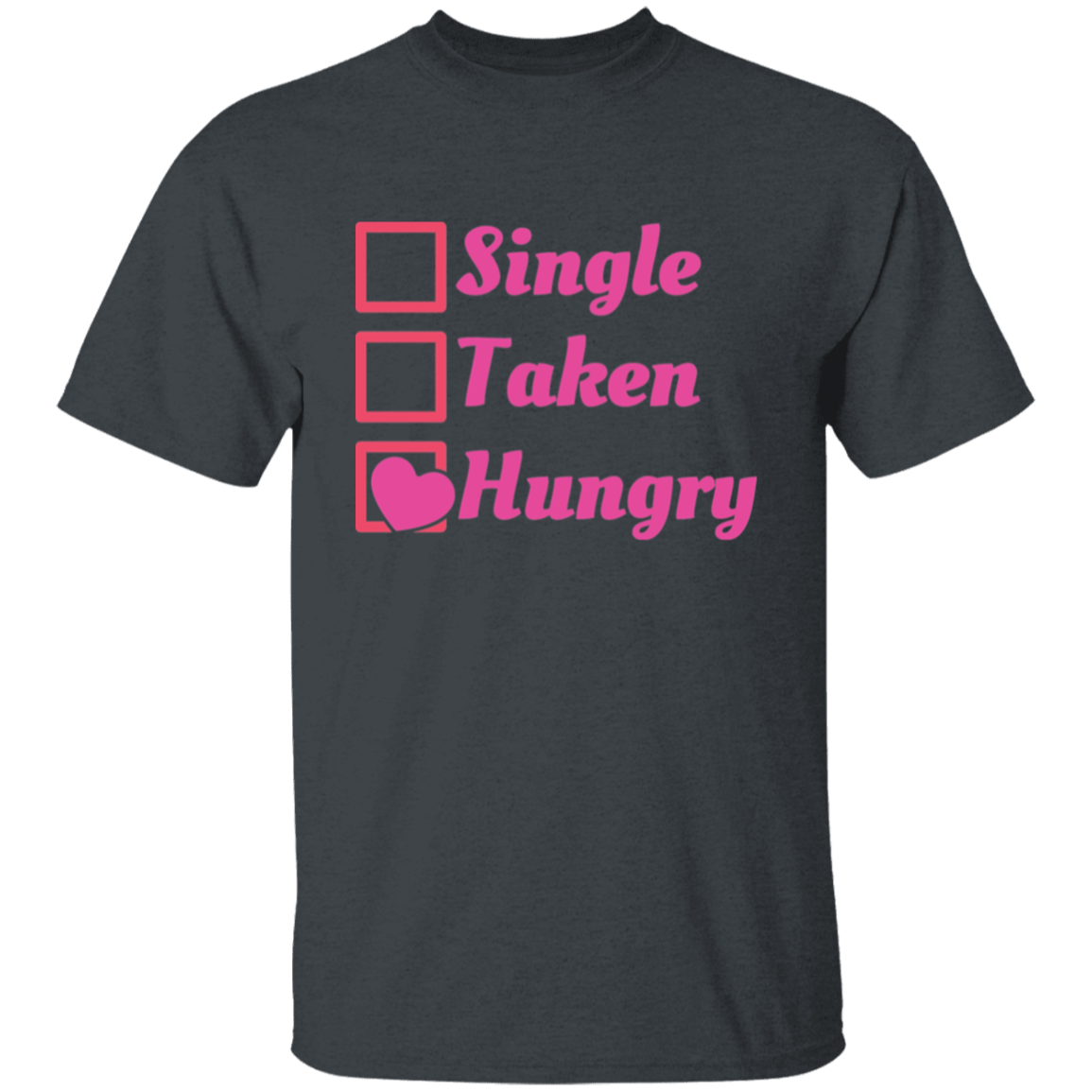 Single Taken Hungry T-Shirt